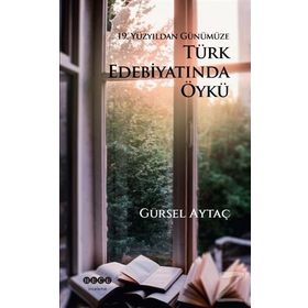 19. Yüzyıldan Günümüze Türk Edebiyatında Öykü - Gürsel Aytaç