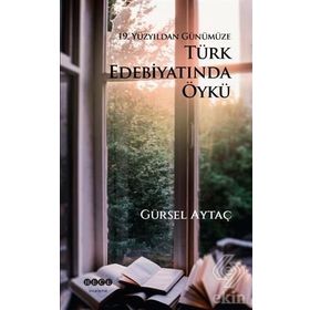 19. Yüzyıldan Günümüze Türk Edebiyatında Öykü - Gürsel Aytaç