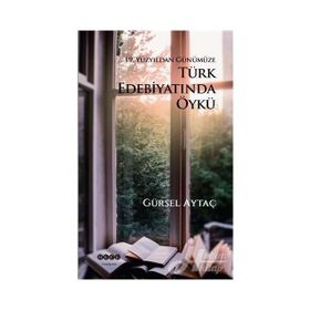 19. Yüzyıldan Günümüze Türk Edebiyatında Öykü - Gürsel Aytaç