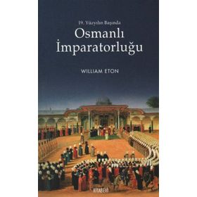 19. YÜZYILIN BAŞINDA OSMANLI İMPARATORLUĞU - WILLIAM ETON