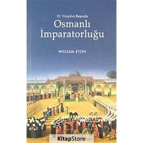 19. YÜZYILIN BAŞINDA OSMANLI İMPARATORLUĞU - WILLIAM ETON
