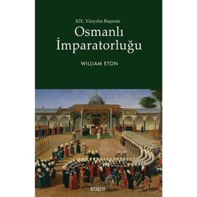 19. YÜZYILIN BAŞINDA OSMANLI İMPARATORLUĞU - WILLIAM ETON