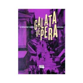 19. YÜZYILIN İKİNCİ YARISINDA GALATA VE PERA - NUR AKIN