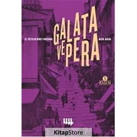 19. YÜZYILIN İKİNCİ YARISINDA GALATA VE PERA - NUR AKIN