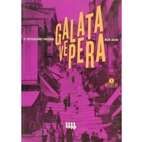 19. YÜZYILIN İKİNCİ YARISINDA GALATA VE PERA - NUR AKIN