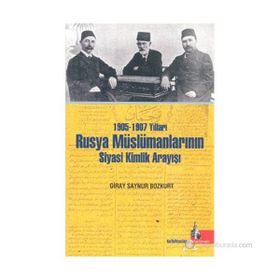1905-1907 Yılları Rusya Müslümanlarının Siyasi Kimlik Arayışı - Giray Saynur Bozkurt