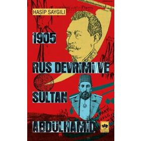 1905 Rus Devrimi ve Sultan Abdülhamid - Hasip Saygılı