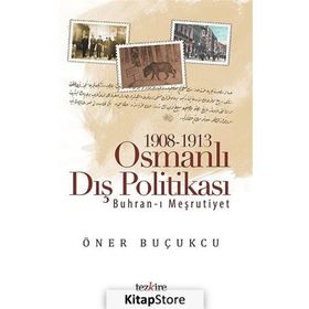 1908 - 1913 Osmanlı Dış Politikası - Öner Buçukcu