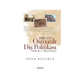 1908 - 1913 Osmanlı Dış Politikası - Öner Buçukcu