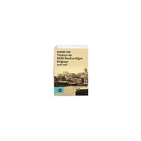 1908-1918 Türkiyede Milli Bankacılığın Doğuşu Vakıfbank Kültür Yayınları