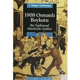 1908 OSMANLI BOYKOTU BIR TOPLUMSAL HAREKETIN ANALIZI - Y. DOĞAN ÇETİNKAYA