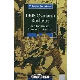 1908 OSMANLI BOYKOTU BIR TOPLUMSAL HAREKETIN ANALIZI - Y. DOĞAN ÇETİNKAYA