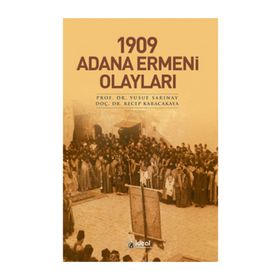 1909 Adana Ermeni Olayları - Yusuf Sarınay; Recep Karacakaya
