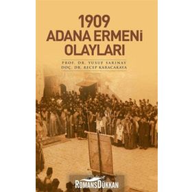 1909 Adana Ermeni Olayları - Yusuf Sarınay; Recep Karacakaya