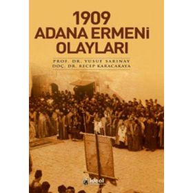 1909 Adana Ermeni Olayları - Yusuf Sarınay; Recep Karacakaya