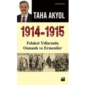 1914-1915 Felaket Yıllarında Osmanlı ve Ermeniler - Taha Akyol