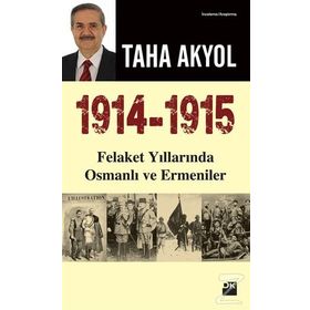 1914-1915 Felaket Yıllarında Osmanlı ve Ermeniler - Taha Akyol