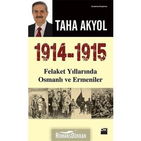 1914-1915 Felaket Yıllarında Osmanlı ve Ermeniler - Taha Akyol