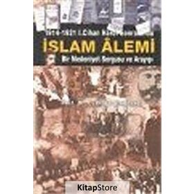1914-1921 I. CIHAN HARBI SONRASINDA İSLAM ALEMI BIR MEDENIYET SORGUSU VE ARAYIŞI - LOTHROP STODDARD
