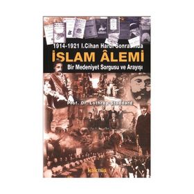1914-1921 I. CIHAN HARBI SONRASINDA İSLAM ALEMI BIR MEDENIYET SORGUSU VE ARAYIŞI - LOTHROP STODDARD