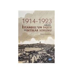 1914-1923 Arası İstanbul'un İaşesi Ve İhtikar Sorunu - Büşra Karataşer