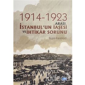 1914-1923 Arası İstanbul'un İaşesi Ve İhtikar Sorunu - Büşra Karataşer