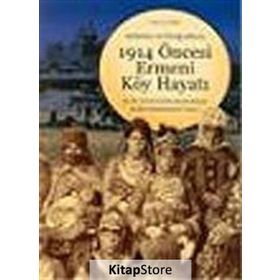 1914 ÖNCESİ ERMENI KÖY HAYATI - MARY KILBOURNE MATOSSIAN