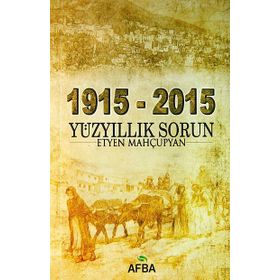 1915 - 2015 Yüzyıllık Sorun - Etyen Mahçupyan