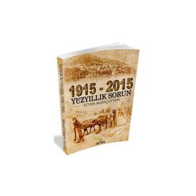 1915 - 2015 Yüzyıllık Sorun - Etyen Mahçupyan