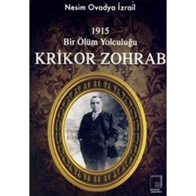 1915 Bir Ölüm Yolculuğu Krikor Zohrab - Nesim Ovadya İzrail