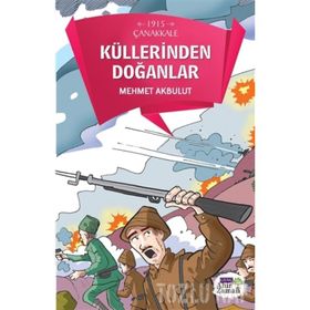1915 Çanakkale Küllerinden Doğanlar / Macera Yolcusu / Mehmet Akbulut