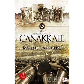 1915 Çanakkale Küllerinden Doğanlar / Macera Yolcusu / Mehmet Akbulut