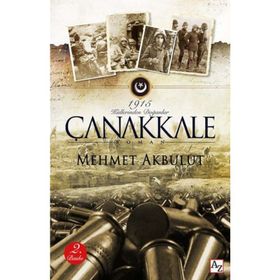 1915 Çanakkale Küllerinden Doğanlar / Macera Yolcusu / Mehmet Akbulut