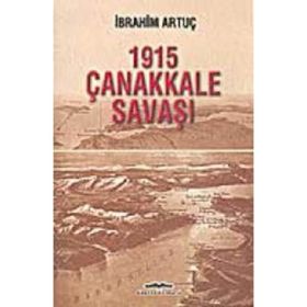 1915 ÇANAKKALE SAVAŞI - İBRAHİM ARTUÇ