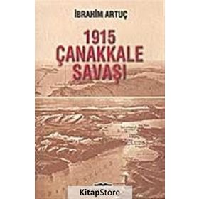 1915 ÇANAKKALE SAVAŞI - İBRAHİM ARTUÇ