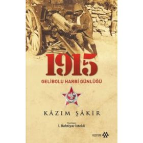 1915 Gelibolu Harbi Günlüğü - Kazım Şakir Kazım Şakir