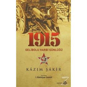 1915 Gelibolu Harbi Günlüğü - Kazım Şakir Kazım Şakir