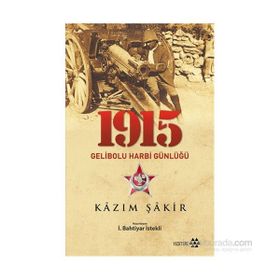 1915 Gelibolu Harbi Günlüğü - Kazım Şakir Kazım Şakir