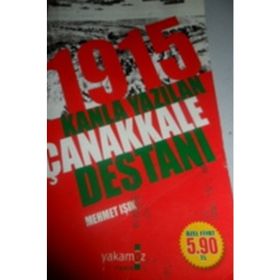1915 KANLA YAZILAN ÇANAKKALE DESTANI - MEHMET IŞIK