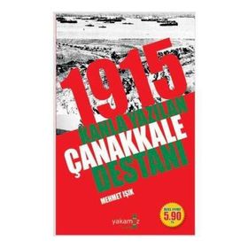 1915 KANLA YAZILAN ÇANAKKALE DESTANI - MEHMET IŞIK