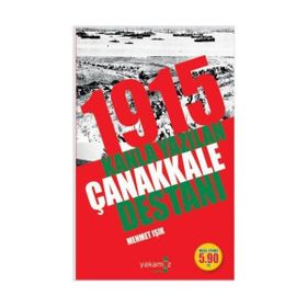 1915 KANLA YAZILAN ÇANAKKALE DESTANI - MEHMET IŞIK