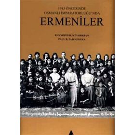 1915 Öncesinde Osmanlı İmparatorluğu'nda Ermeniler - Raymond H. Kevorkian;PAUL B. Paboudjian