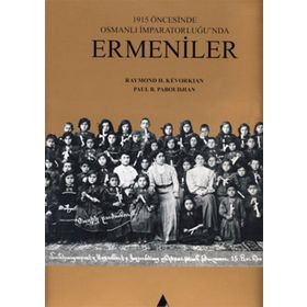 1915 Öncesinde Osmanlı İmparatorluğu'nda Ermeniler - Raymond H. Kevorkian;PAUL B. Paboudjian