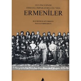 1915 Öncesinde Osmanlı İmparatorluğu'nda Ermeniler - Raymond H. Kevorkian;PAUL B. Paboudjian