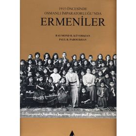1915 Öncesinde Osmanlı İmparatorluğu'nda Ermeniler - Raymond H. Kevorkian;PAUL B. Paboudjian