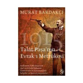 1915 TALAT PAŞA´NIN EVRAK-I METRUKESI - MURAT BARDAKÇI