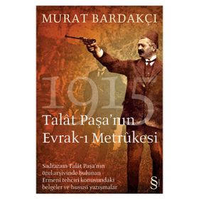 1915 TALAT PAŞA´NIN EVRAK-I METRUKESI - MURAT BARDAKÇI