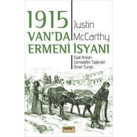 1915 Van’da Ermeni İsyanı - Justin McCarthy Esat Arslan Cemalettin Taşkıran Ömer Turan