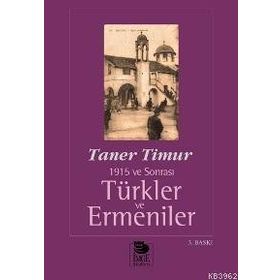 1915 ve Sonrası Türkler ve Ermeniler - Taner Timur