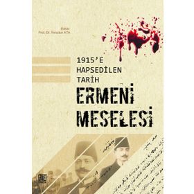 1915'e Hapsedilen Tarih: Ermeni Meselesi - Ferudun Ata